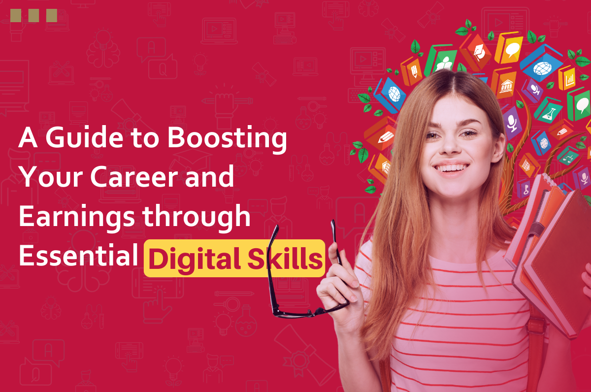 A Guide to Boosting Your Career and Earnings through Essential Digital Skills