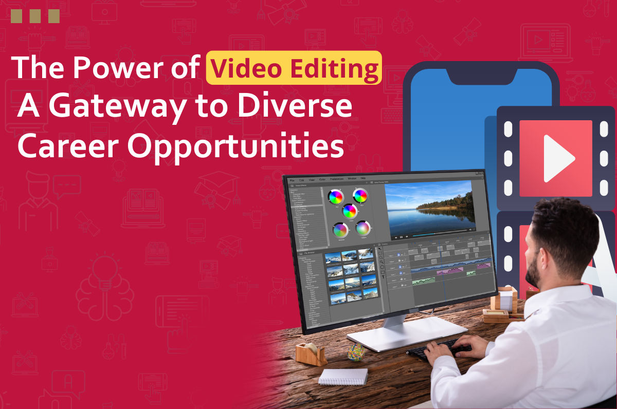 The Power of Video Editing: A Gateway to Diverse Career Opportunities