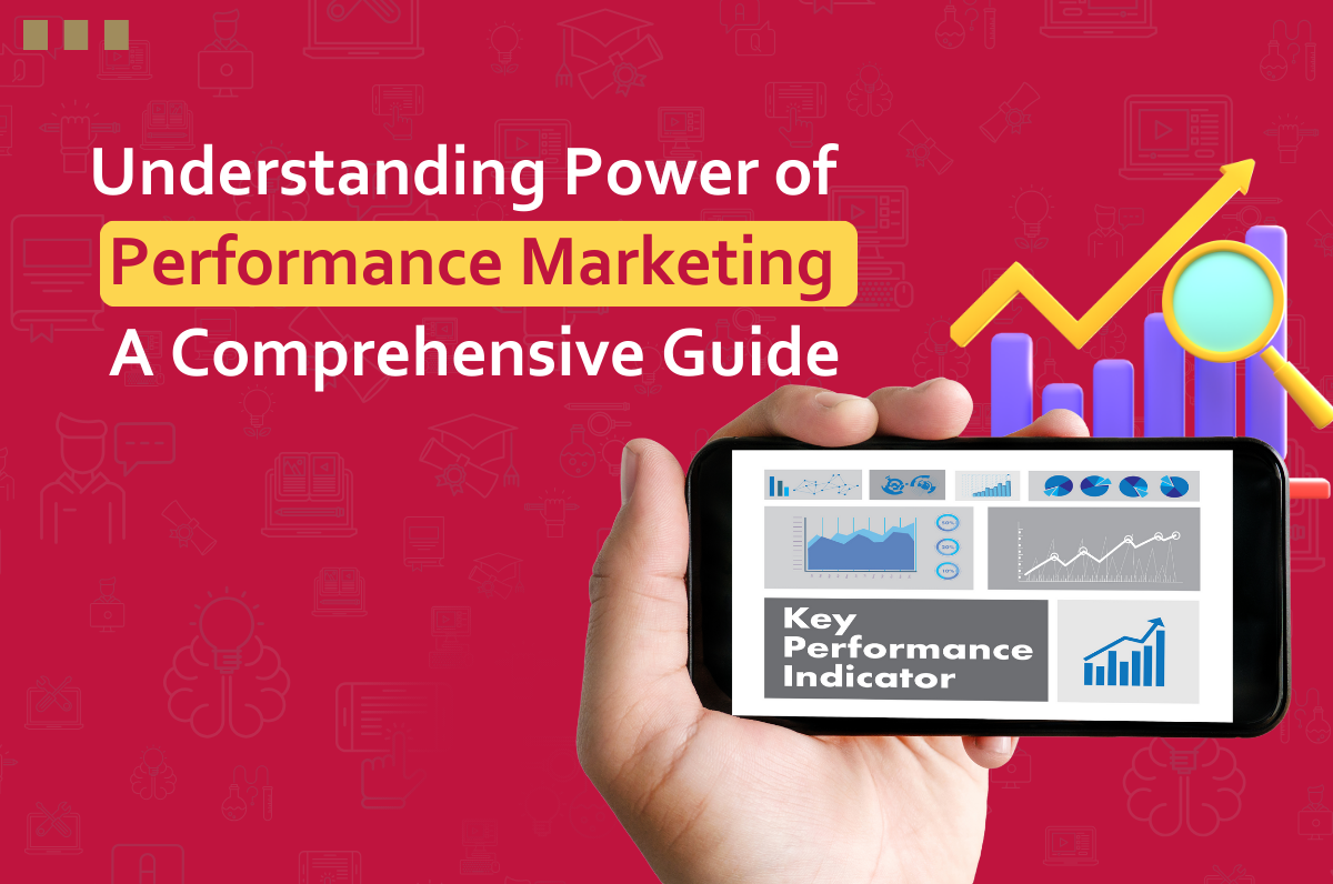 Understanding Power of Performance Marketing: A Comprehensive Guide