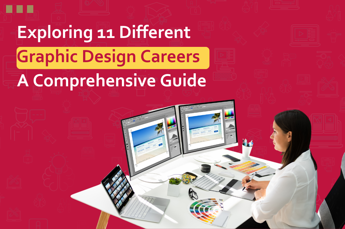 Exploring 11 Different Graphic Design Careers: A Comprehensive Guide