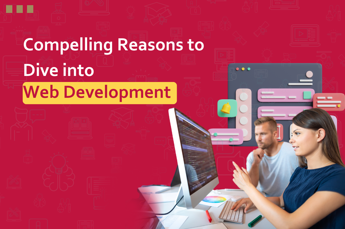 Compelling Reasons to Dive into Web Development