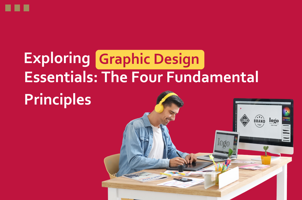Exploring Graphic Design Essentials: The Four Fundamental Principles
