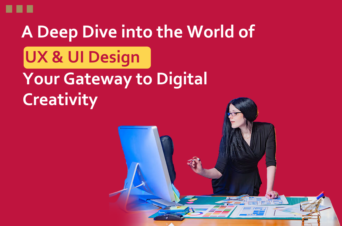 A Deep Dive into the World of UX & UI Design: Your Gateway to Digital Creativity, digital marketing course institute, digital marketing institute, Digital Marketing Course in Dwarka, Delhi Graphic Design Course in Dwarka, Best Digital Marketing Course in Dwarka, Digital marketing course near me, Video Editing Institute in Delhi, Google Ads Course in Dwarka, Delhi Best SEO Course in Dwarka Delhi, digital marketing course online, Graphic Design Courses Institute in Delhi