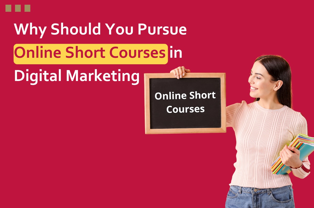 Why Should You Pursue Online Short Courses in Digital Marketing, Digital marketing course institute in Dwarka, Digital marketing institute in Dwarka, Digital Marketing Course in Dwarka, Delhi, Graphic Design Course in Dwarka, Best Digital Marketing Course in Dwarka, Digital marketing course near me, Video Editing Institute in Delhi,