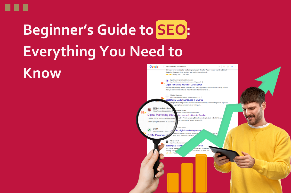 Beginner’s Guide to SEO: Everything You Need to Know, Digital Marketing Course in Dwarka, Delhi, Graphic Design Course in Dwarka, Best Digital Marketing Course in Dwarka, Digital marketing course near me, Best Influencer Marketing Course in Dwarka, Video Editing Institute in Delhi,