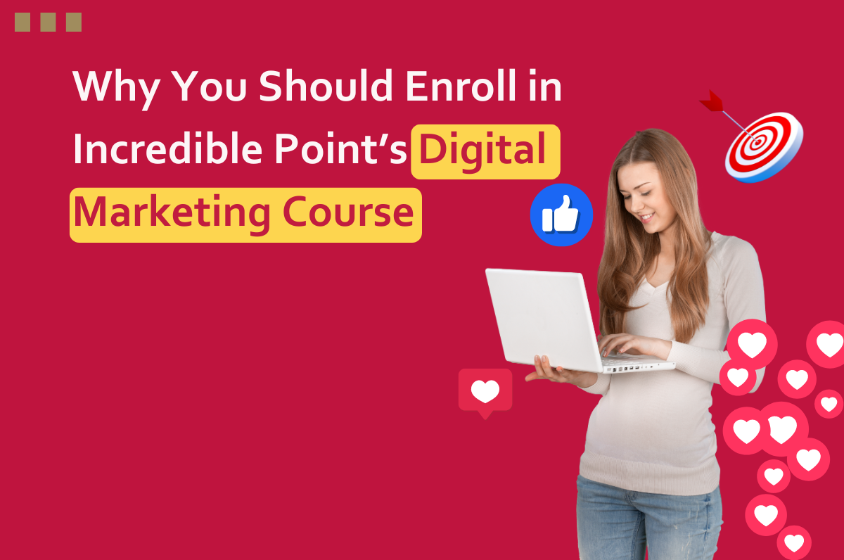 Why You Should Enroll in Incredible Point’s Digital Marketing Course, Digital Marketing Course in Dwarka, Delhi, Graphic Design Course in Dwarka, Best Digital Marketing Course in Dwarka, Digital marketing course near me,
