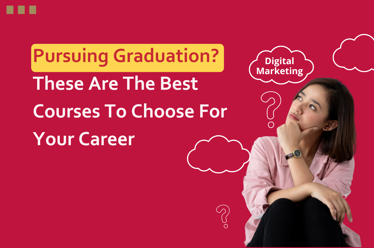 Pursuing Graduation? These Are The Best Courses To Choose For Your Career, Graphic course in Delhi, Facebook Ads course in Dwarka Delhi, Best SEO Course in Dwarka Delhi, content writing course, Video Editing