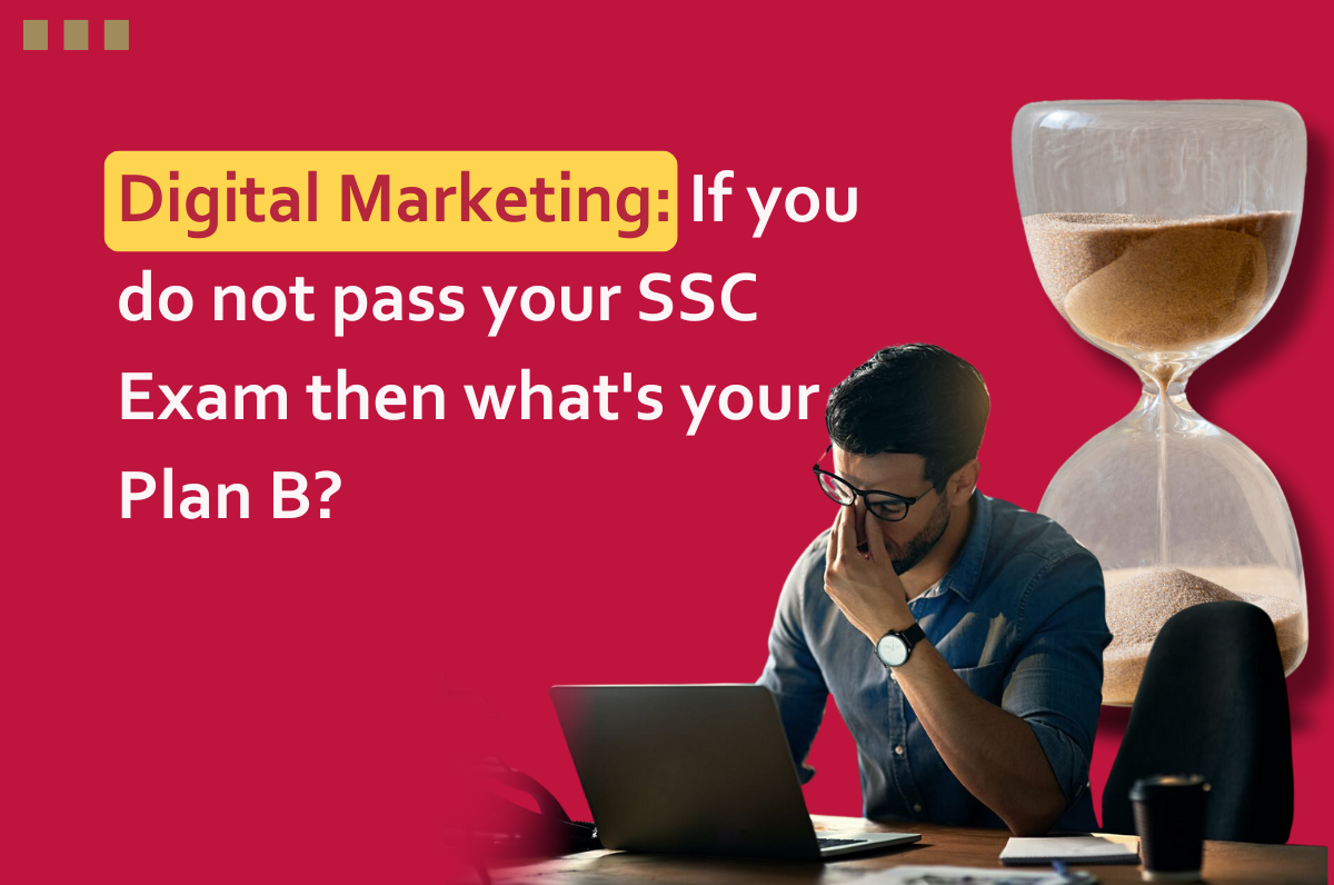 If you do not pass your SSC Exam then what's your Plan B?, Digital marketing course institute in Dwarka, Digital marketing institute in Dwarka, Digital Marketing Course in Dwarka, Delhi, Graphic Design Course in Dwarka,