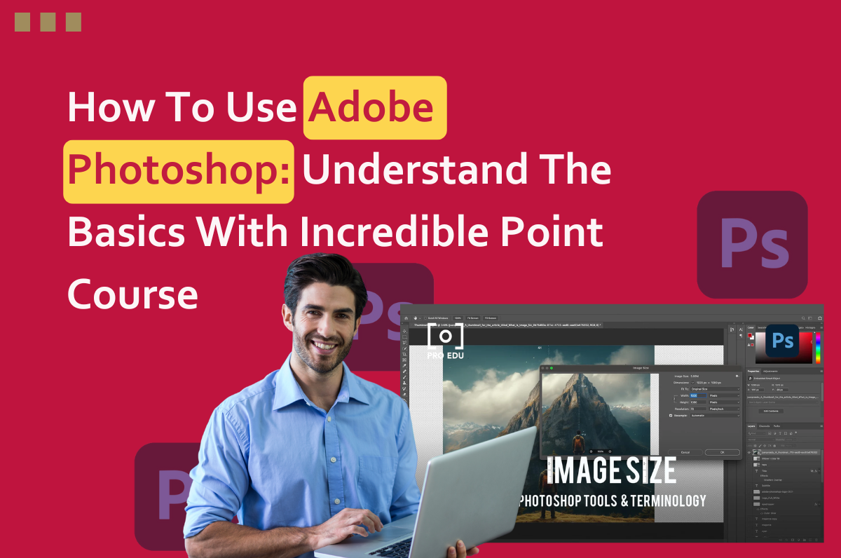 How To Use Adobe Photoshop: Understand The Basics With Incredible Point Course, learn Adobe Photoshop skills, graphic design, graphic design course in Delhi, photoshop learners, Photoshop course, Photoshop course in Delhi